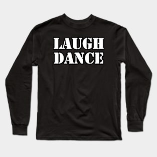 laugh dance Long Sleeve T-Shirt